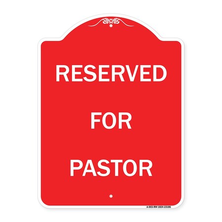 Signmission Designer Series Sign-Reserved for Pastor, Red & White Aluminum Sign, 18" x 24", RW-1824-23186 A-DES-RW-1824-23186